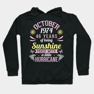 October 1974 Happy 46 Years Of Being Sunshine Mixed A Little Hurricane Birthday To Me You Hoodie